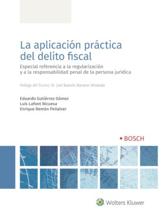 Aplicación práctica del delito fiscal. Especial referencia a la regularización  y a la responsabilidad penal de la persona jurídica