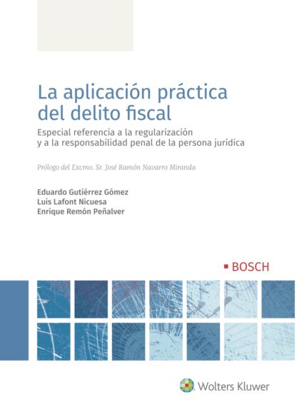 Aplicación práctica del delito fiscal. Especial referencia a la regularización  y a la responsabilidad penal de la persona jurídica