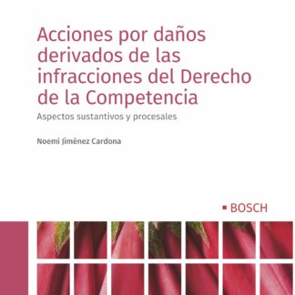 Acciones por daño derivados de las infracciones del derecho de la competencia. Aspectos sustantivos y procesales