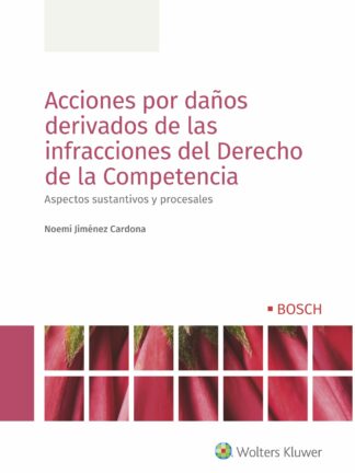Acciones por daño derivados de las infracciones del derecho de la competencia. Aspectos sustantivos y procesales