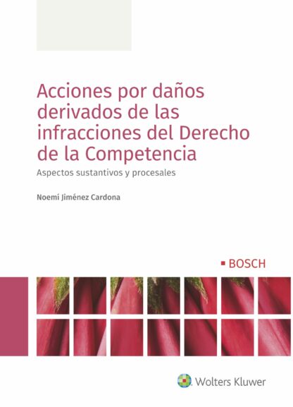 Acciones por daño derivados de las infracciones del derecho de la competencia. Aspectos sustantivos y procesales