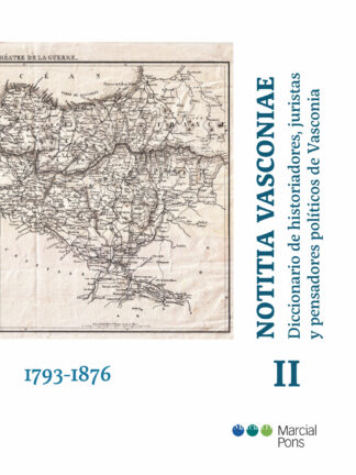 Notitia Vasconiae. Tomo II Diccionario de historiadores, juristas y pensadores políticos de Vasconia .Tomo II 1793-1876