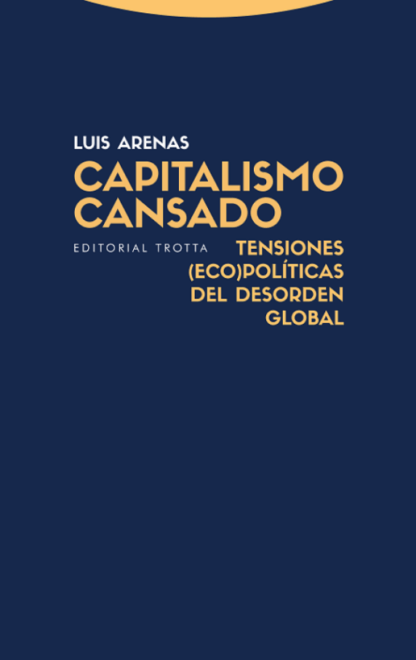 Capitalismo cansado. Tensiones (eco)políticas del desorden global