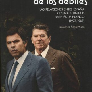 PDF Voluntad de los débiles. Las relaciones entre España y Estados Unidos después de Franco 1975-1989