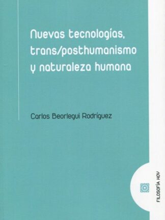 Nuevas tecnologías, trans/posthumanismo y naturaleza humana