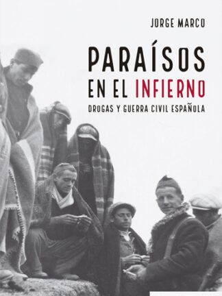 Paraisos en el infierno. Drogas y Guerra Civil Española