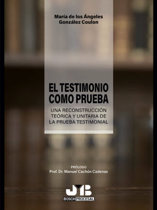 Testimonio como prueba. Una reconstrucción teórica y unitaria de la prueba testimonial