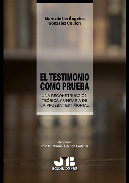 Testimonio como prueba. Una reconstrucción teórica y unitaria de la prueba testimonial