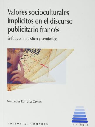 Valores socioculturales implícitos en el discurso publicitario francés. Enfoque lingüístico y semiótico