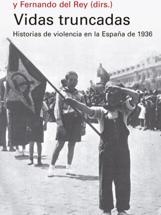 Vidas truncadas. Historias de violencia en la España de 1936