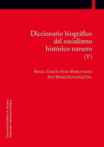 Diccionario Biográfico del Socialismo Histórico Navarro Tomo V -0