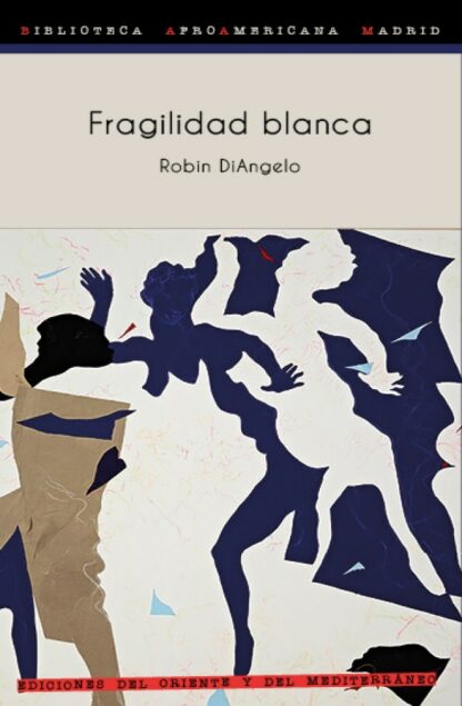 Fragilidad blanca. Por qué es tan difícil para los blancos hablar de racismo