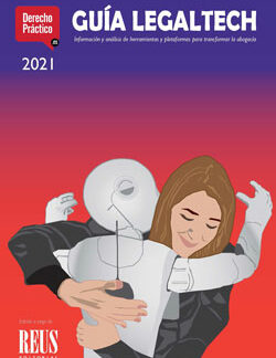 Guía Legaltech 2021. Información y Análisis de Software, Plataformas y Herramientas para Juristas