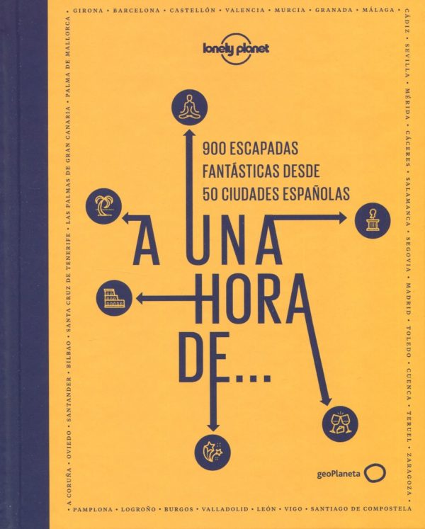 A una hora de...900 escapadas fantásticas desde 50 ciudades españolas -0