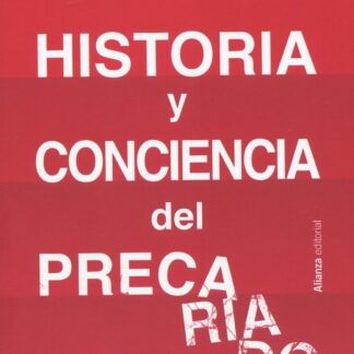 Historia y conciencia del precariado. Siervos y señores de la globalización