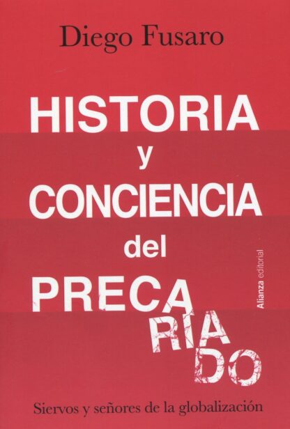 Historia y conciencia del precariado. Siervos y señores de la globalización