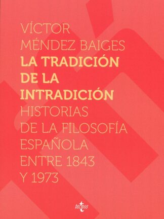 Tradición de la intradición. Historias de la filosofía española entre 1843-1973