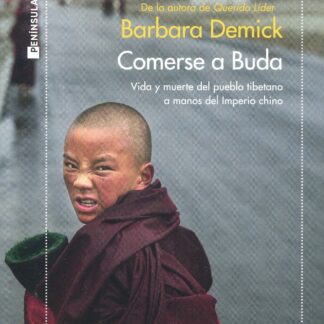 Comerse a Buda. Vida y muerte del pueblo tibetano a manos del Imperio Chino