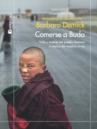 Comerse a Buda. Vida y muerte del pueblo tibetano a manos del Imperio Chino