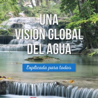 Una visión global del agua. Explicada para todos