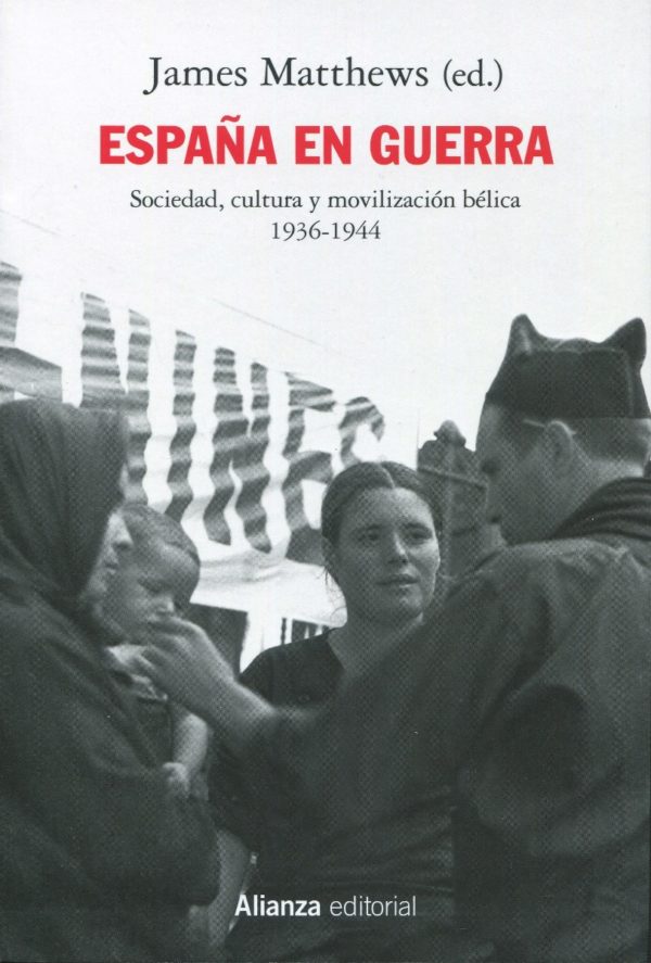 España en guerra. Sociedad, cultura y movilización bélica 1936-1944-0