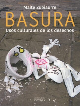 Basura. Usos culturales de los desechos