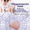 Programación fetal. Ambiente de crecimiento y desarrollo prenatal -0