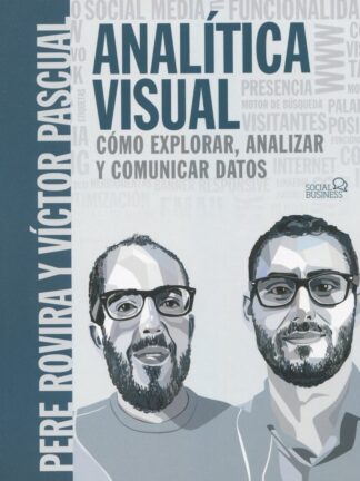 Analítica Visual. Cómo explorar, analizar y comunicar datos