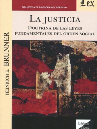 La Justicia. Doctrina de las leyes fundamentales del orden social