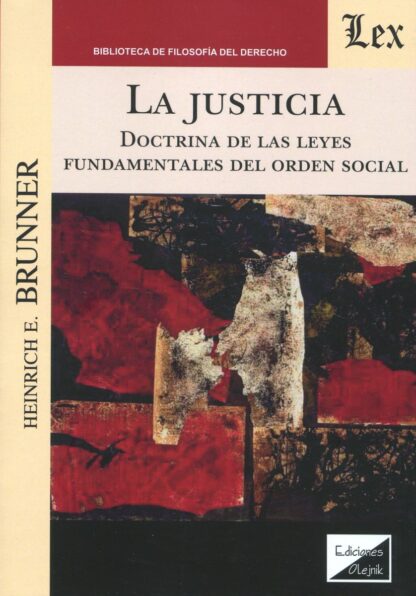 La Justicia. Doctrina de las leyes fundamentales del orden social