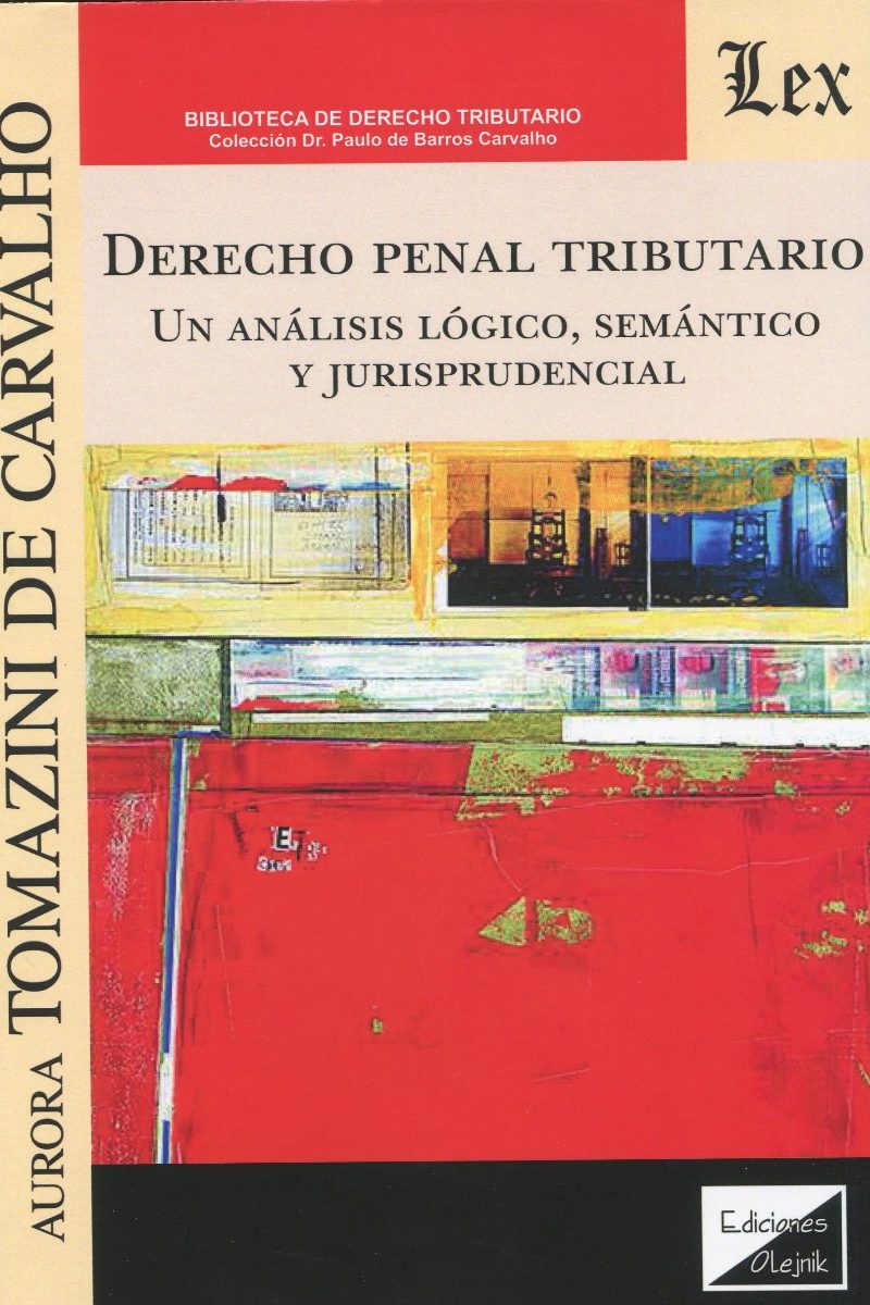 Derecho penal tributario. Un análisis lógico, semántico y jurisprudencial-0
