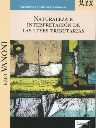Naturaleza e interpretación de las leyes tributarias