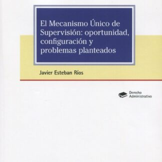 Mecanismo Único de Supervisión: oportunidad, configuración y  problemas planteados
