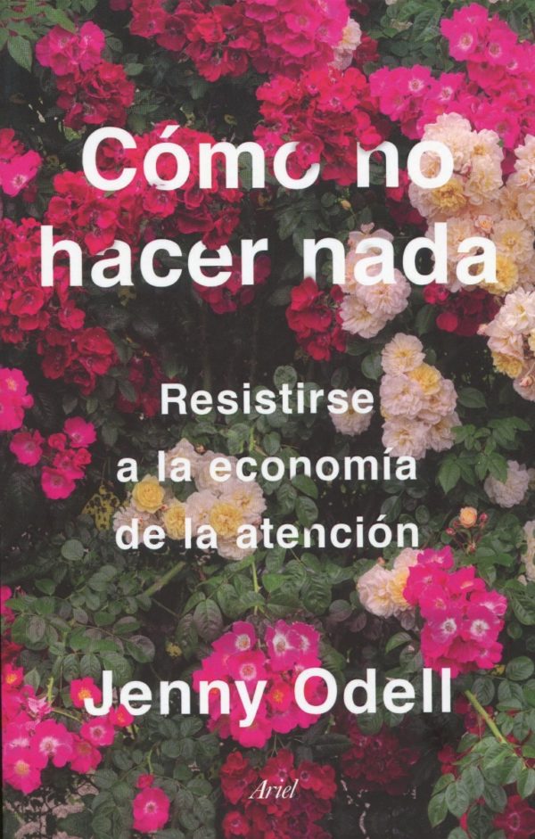 Cómo no hacer nada. Resistirse a la economía de la atención -0