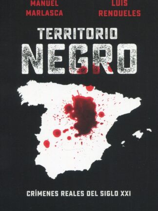 Territorio negro. Crímenes reales del siglo XXI