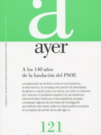 Revista Ayer Nº 121 (1/ 2021). A los 140 años de la fundación del PSOE