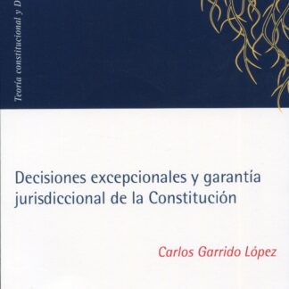 Decisiones excepcionales y garantía jurisdiccional de la Constitución