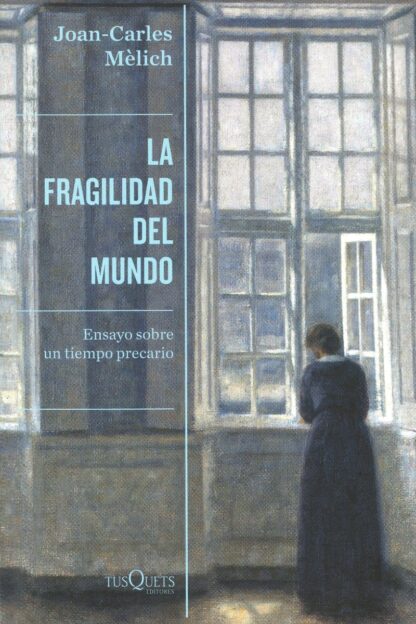 Fragilidad del mundo. Ensayo sobre un tiempo precario