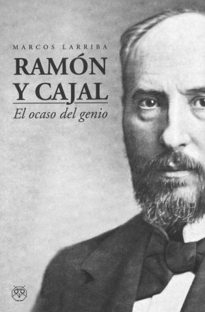 Ramón y Cajal. El ocaso del genio -0