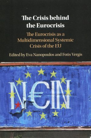The Crisis behind the Eurocrisis. The Eurocrisis as a Multidimensional Systemic Crisis of the EU-0