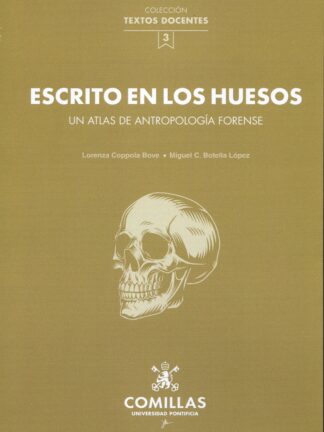 Escrito en los huesos. Un atlas de antropología forense