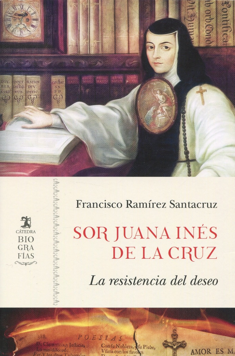 Sor Juana Inés de la Cruz. La resistencia del deseo -0