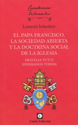 El papa Francisco, la sociedad abierta y la doctrina social de la iglesia. Fratelli Tutti (Hermanos todos)-0
