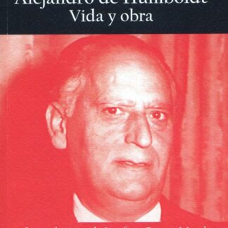 Alejandro de Humboldt. Vida y obra