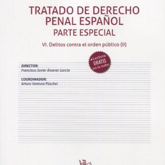 Tratado de Derecho Penal Español Parte Especial VI. Delitos contra el orden público (II)