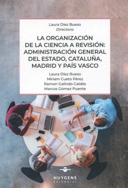 Organización de la ciencia a revisión : Administración General del Estado, Cataluña, Madrid y País Vasco