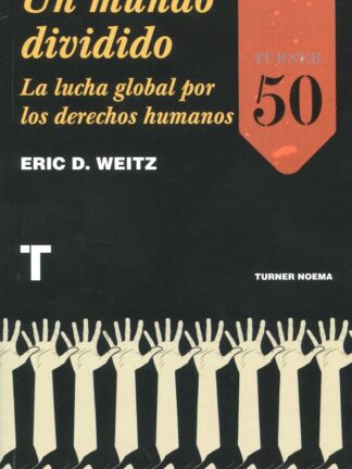 Un mundo dividido. La lucha global por los derechos humanos