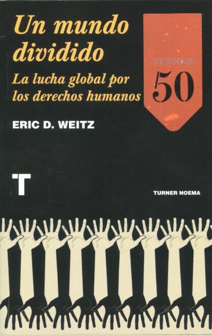 Un mundo dividido. La lucha global por los derechos humanos