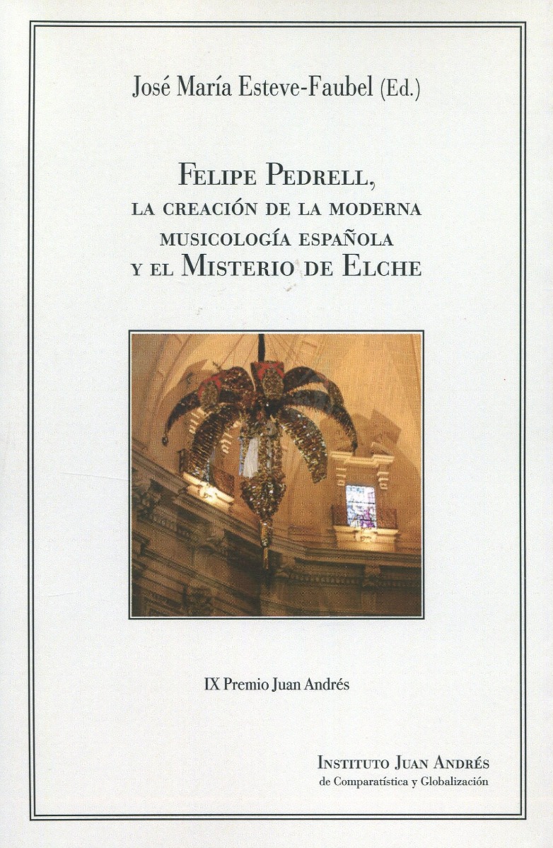 Felipe Pedrell, la creación de la moderna musicología española y el misterio de Elche-0