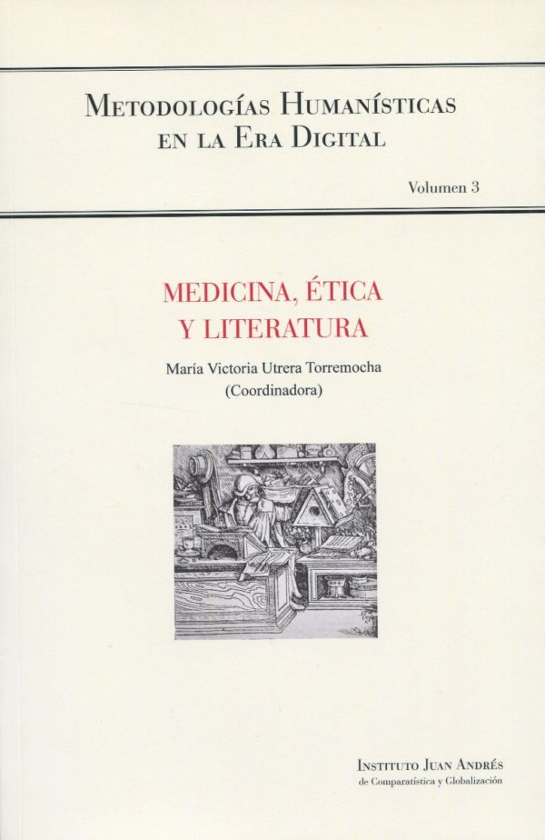 Medicina, ética y literatura. Metodologías Humanísticas en la Era Digital Volumen 3-0
